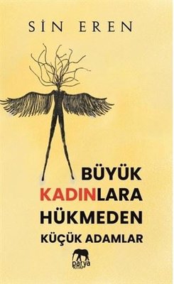 Büyük Kadınlara Hükmeden Küçük Adamlar
