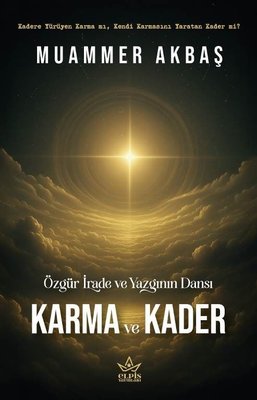 Özgür İrade ve Yazgının Dansı Karma ve Kader