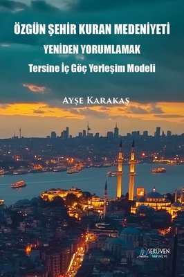 Özgün Şehir Kuran Medeniyeti Yeniden Yorumlamak