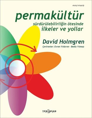 Permakültür Sürdürülebilirliğin Ötesinde İlkeler ve Yollar