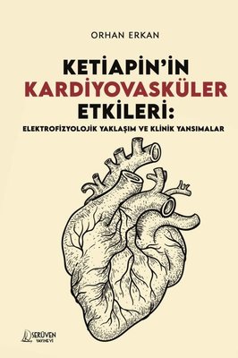 Ketiapin in Kardiyovasküler Etkileri Elektrofizyolojik Yaklaşım ve Klinik Yansımalar