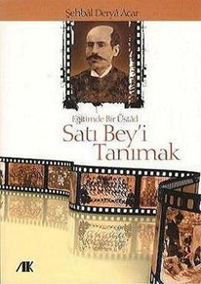 Eğitimde Bir Üstad Satı Bey i Tanımak
