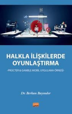 HALKLA İLİŞKİLERDE OYUNLAŞTIRMA Procter Gamble Mobil Uygulama Örneği