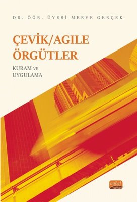 Çevik Agile Örgütler Kuram Ve Uygulama