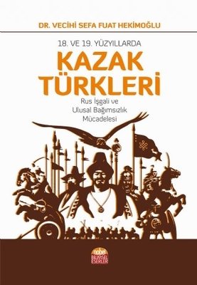 18 ve 19 Yüzyıllarda Kazak Türkleri