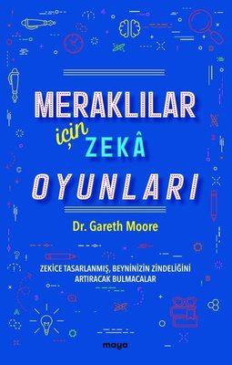 Meraklılar İçin Zeka Oyunları Zekice Tasarlanmış Beyninizin Zindeliğini Artıracak Bulmacalar