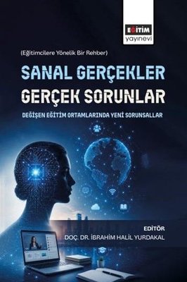 Sanal Gerçekler Gerçek Sorunlar Değişen Eğitim Ortamlarında Yeni Sorunsallar