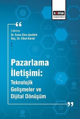 Pazarlama İletişimi Teknolojik Gelişmeler ve Dijital Dönüşüm