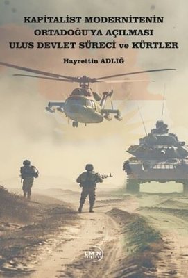 Kapitalist Modernitenin Ortadoğu ya Açılması Ulus Devlet Süreci ve Kürtler