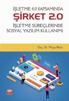 İşletme 4 0 Kapsamında Şirket 2 0 İşletme Süreçlerinde Sosyal Yazılım Kullanımı