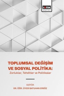 Toplumsal Değişim ve Sosyal Politika Zorluklar Tehditler ve Politikalar