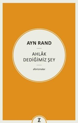 Ayn Rand Ahlak Dediğimiz Şey