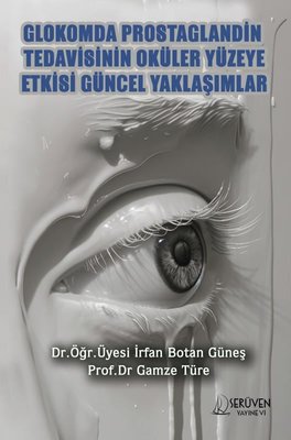 Glokomda Rostaglandin Tedavisinin Oküler Yüzeye Etkisi Güncel Yaklaşımlar