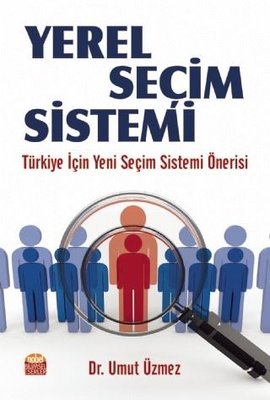 Yerel Seçim Sistemi Türkiye İçin Yeni Seçim Sistemi Önerisi