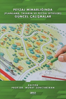 Peyzaj Mimarlığında Planlama Tasarım ve Peyzaj Bitkileri Güncel Çalışmalar