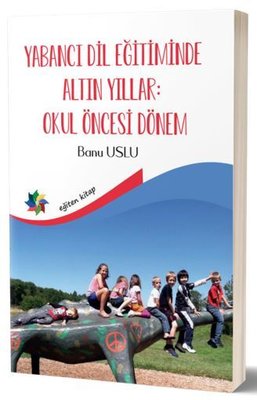 Yabancı Dil Eğitiminde Altın Yıllar Okul Öncesi Dönem