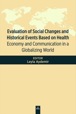 Evaluation Of Social Changes and Historical Events Based On Health Economy and Communication in a Globalizing World