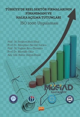 Türkiye de Reel Sektör Firmalarının Finansmanı ve Halka Açılma Tutumları İSO 1000 Uygulaması