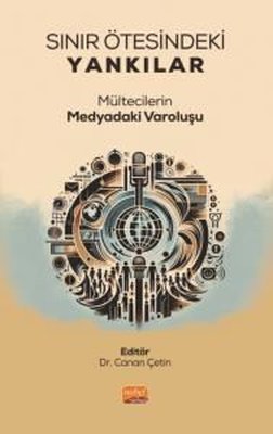 SINIR ÖTESİNDEKİ YANKILAR Mültecilerin Medyadaki Varoluşu