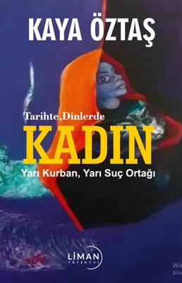 Tarihte Dinlerde Kadın Yarı Kurban Yarı Suç Ortağı