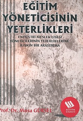 Eğitim Yöneticisinin Yeterlikleri Endüstri Meslek Lisesi Müdürlerinin Yeterliklerine İlişkin Bir A