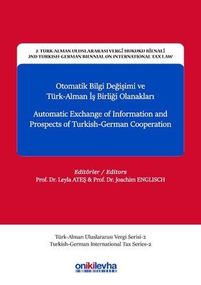 Otomatik Bilgi Değişimi ve Türk Alman İşbirliği Olanakları 2 Türk Alman Uluslararası Vergi Hukuku Bienali