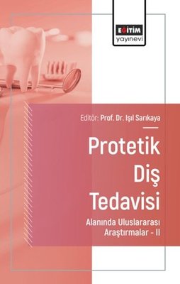 Protetik Diş Tedavisi Alanında Uluslararası Araştırmalar II