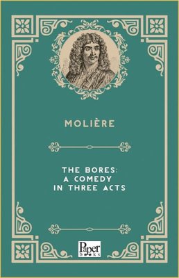 The Bores A Comedy in Three Acts