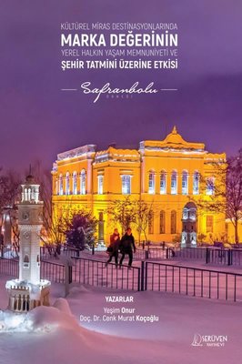 Kültürel Miras Destinasyonlarında Marka Değerinin Yerel Halkın Yaşam Memnuniyeti Ve Şehir Tatmini Üzerine Etkisi