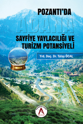 Pozantı da Sayfiye Yaylacılığı ve Turizm Potansiye