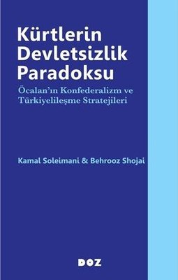 Kürtlerin Devletsizlik Paradoksu Öcalan ın Konfederalizm ve Türkiyelileşme Stratejileri