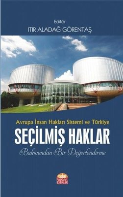 Avrupa İnsan Hakları Sistemi ve Türkiye Seçilmiş Haklar Bakımından Bir Değerlendirme