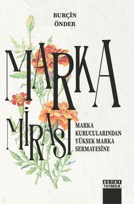Marka Mirası Marka Kurucularından Yüksek Marka Sermayesine