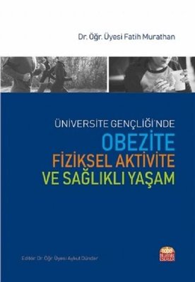 Üniversite Gençliği nde OBEZİTE FİZİKSEL AKTİVİTE VE SAĞLIKLI YAŞAM