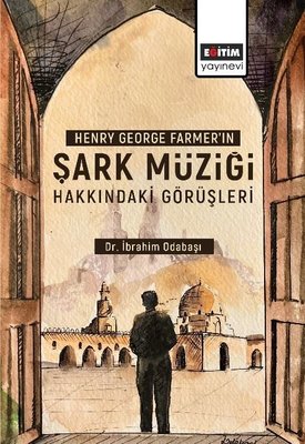 Şark Müziği Hakkındaki Görüşleri Henry George Farme ın