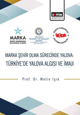 Marka Şehir Olma Sürecinde Yalova Türkiyede Yalova Algısı ve İmajı