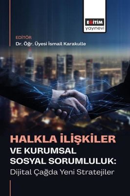 Halkla İlişkiler ve Kurumsal Sosyal Sorumluluk Dijital Çağda Yeni Stratejiler