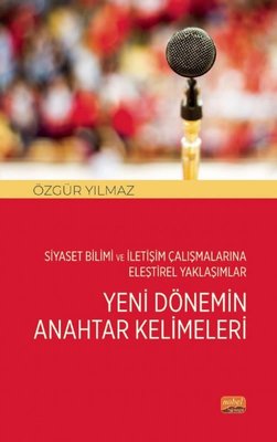 Siyaset Bilimi ve İletişim Çalışmalarına Eleştirel Yaklaşımlar YENİ DÖNEMİN ANAHTAR KELİMELERİ