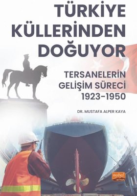Türkiye Küllerinden Doğuyor TERSANELERİN GELİŞİM SÜRECİ 1923 1950