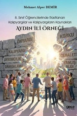 8 Sınıf Öğrencilerinde Rastlanan Kalıpyargılar ve Kalıpyargıların Kaynakları Aydın İli Örneği