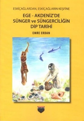 Ege Akdeniz de Sünger ve Süngerciliğin Dip Tarihi