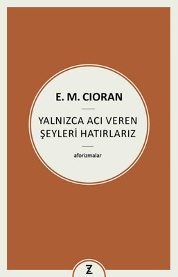 Yalnızca Acı Veren Şeyleri Hatırlarız