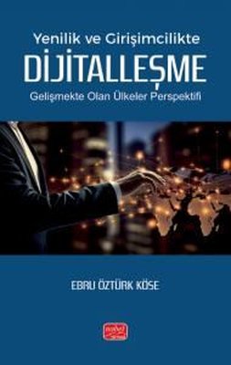 Yenilik ve Girişimcilikte DİJİTALLEŞME Gelişmekte Olan Ülkeler Perspektifi
