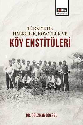 Türkiye de Halkçılık Köycülük ve Köy Enstitüleri