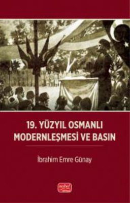 19 Yüzyıl Osmanlı Modernleşmesi ve Basın