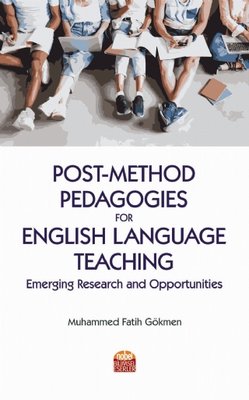 Post Method Pedagogies for English Language Teaching Emerging Research and Opportunities