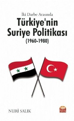 İki Darbe Arasında Türkiye nin Suriye Politikası 1960 1980