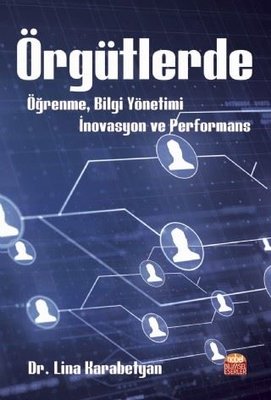 Örgütlerde Öğrenme Bilgi Yönetimi İnovasyon ve Performans