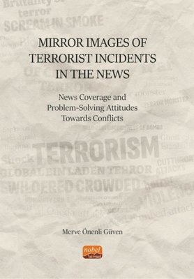 Mirror Images of Terrorist Incidents in The News News Coverage and Problem Solving Attitudes Towards Conflicts