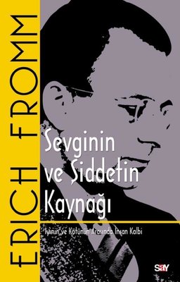 Sevginin ve Şiddetin Kaynağı Modern Kapak İyinin ve Kötu nu n Arasında İnsan Kalbi
